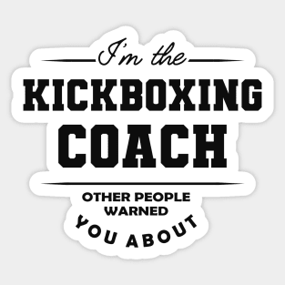 Kickboxing Coach - Other people warned you about Sticker